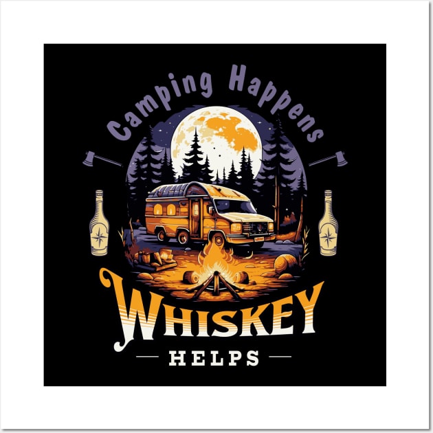 Camping Happens. Whiskey Helps! Wall Art by SergioArt